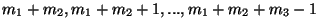 $m_1+m_2, m_1+m_2+1,
..., m_1+m_2+m_3-1$